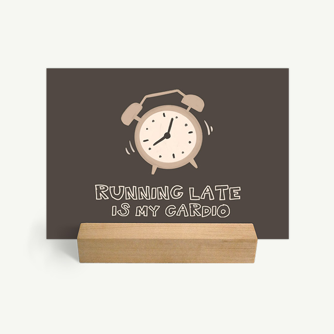 Running late is my cardio