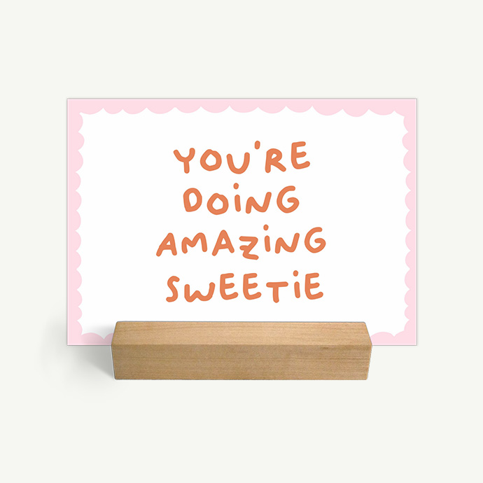 You're doing amazing sweetie