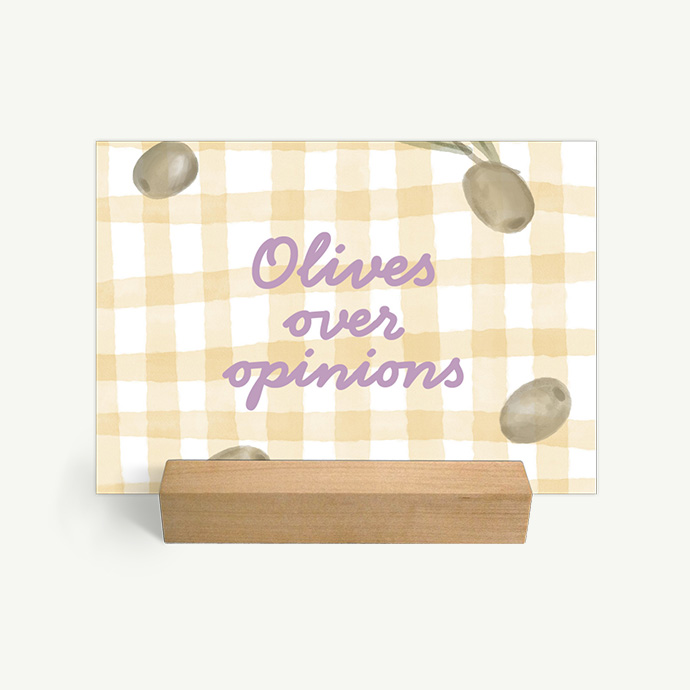 Olives over opinions