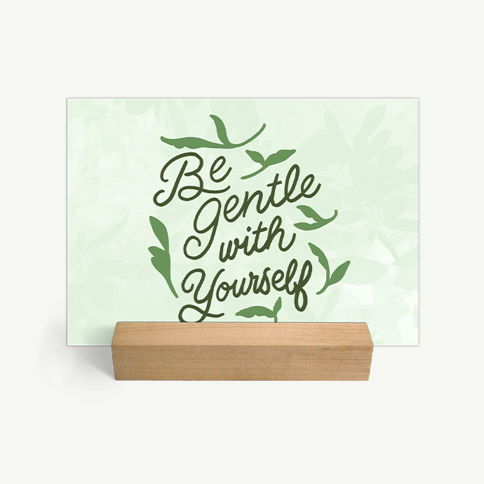 Be gentle with yourself