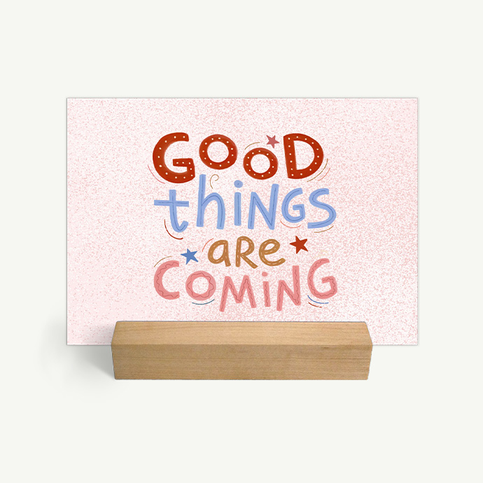 Good things are coming