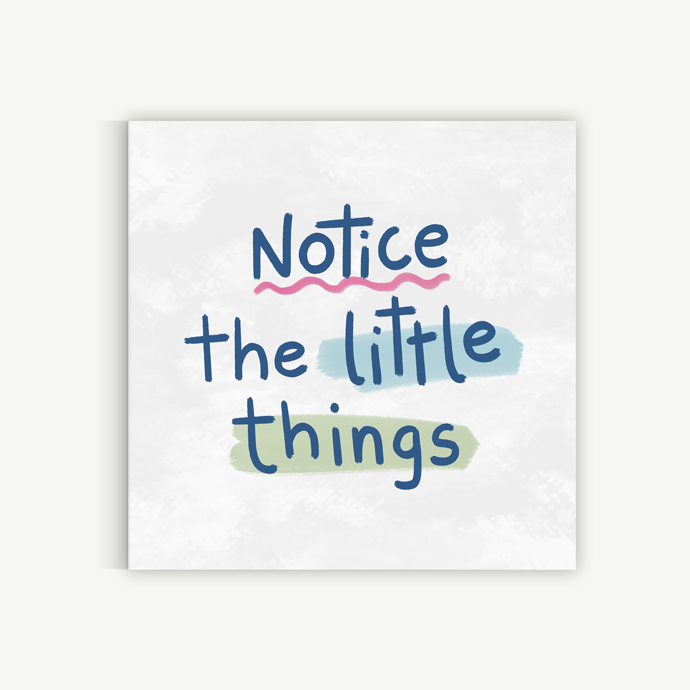 Notice the Little Things